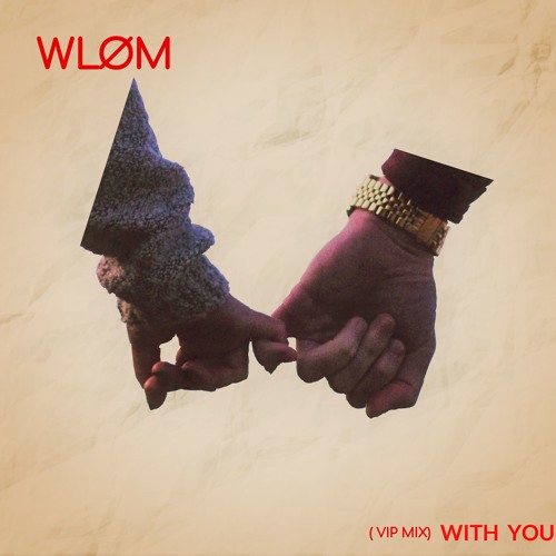 WLØM - WITH YOU ( VIP MIX )