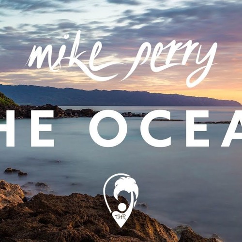 Mike Perry The Ocean (Abdul Nadeem Bootleg)