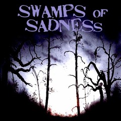 Swamps Of Sadness