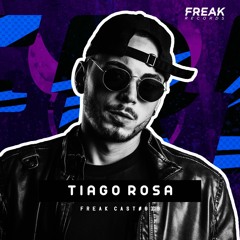 Tiago Rosa - Freak Cast #019 [Autoral Mix]