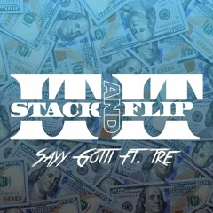 Stack It & Flip It ft Sayy Gotti