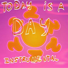 Today Is A Day (Instrumental)