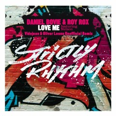 Daniel Bovie & Roy Rox ft Nelson - Love Me (Vidojean X Oliver Loenn Unofficial Remix)