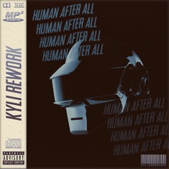 Daft Punk - Human After All (KYLI Rework)