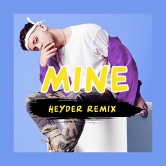 Bazzi - Mine (Heyder Remix)