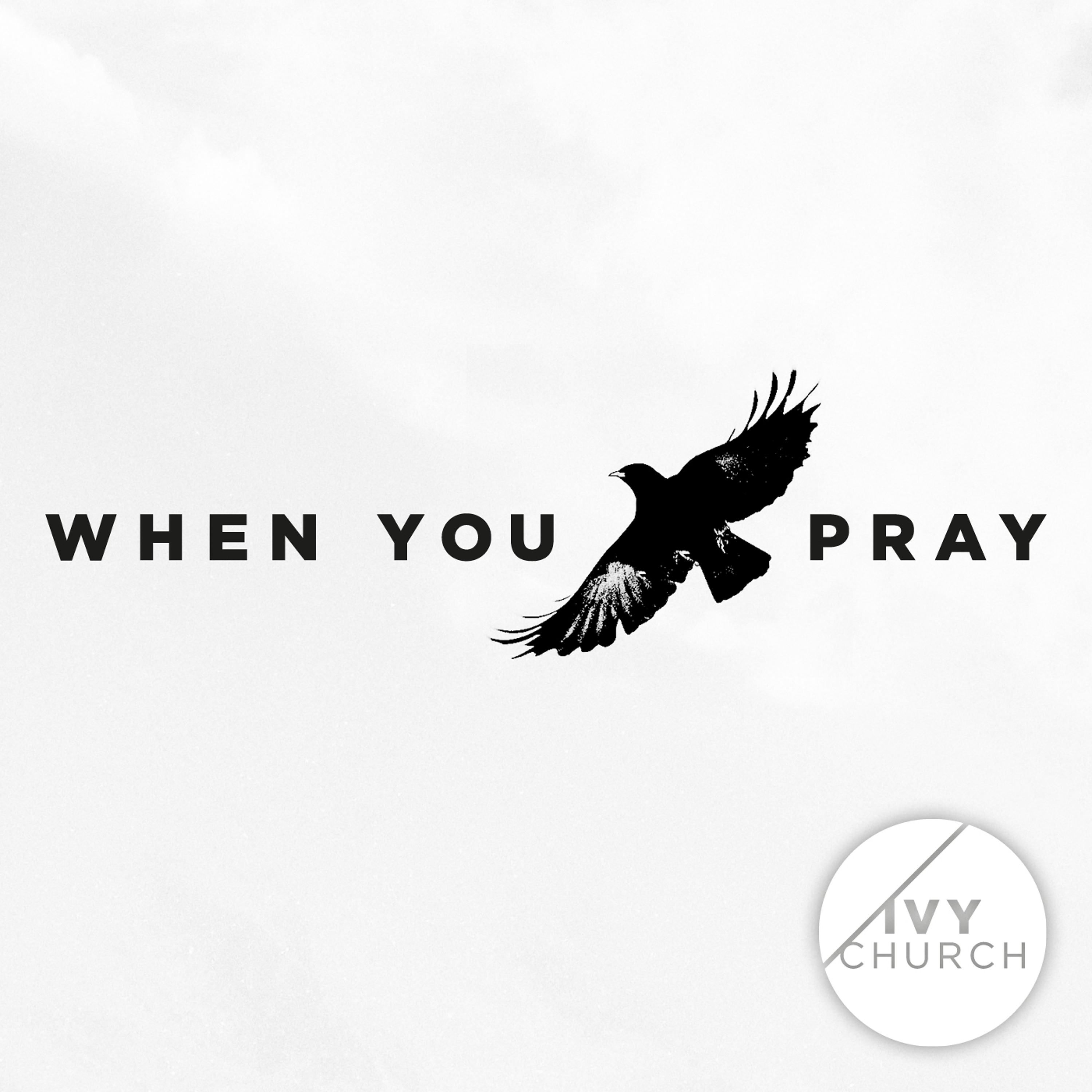 2018-06-17 / Andy Hawthorne / How To Pray / When You Pray Series / Ivy Church episode artwork