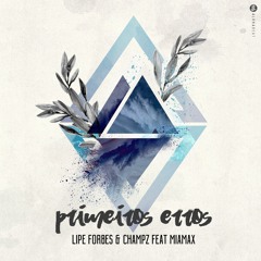 Lipe Forbes & Champz feat. MiaMax - Primeiros Erros