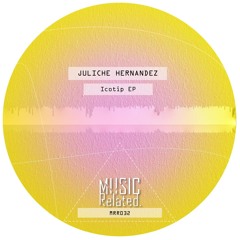 MRR032 - Juliche Hernandez - Icotip EP