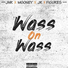 JNR X MOONEY X JR X FIGURES - WASS ON WASS