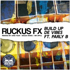 Ruckus Fx ParlyB Build Up Da Vibes (King Yoof Remix)