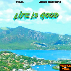 Tikal - LifeIsGood ft. Shah Rashid13 [Prod. by TempleOfTikal]