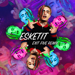 ESKETIT (EXIT FIVE REMIX)