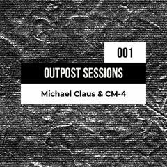 Outpost Sessions 1 - CM-4 And Claus