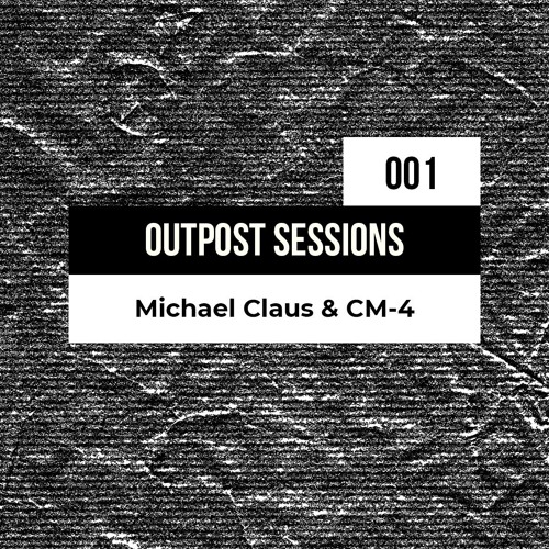 Outpost Sessions 1 - CM-4 And Claus