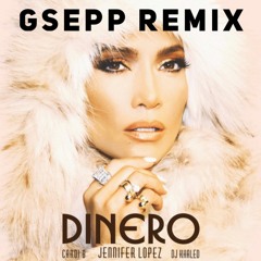 Dinero - Jennifer Lopez Ft. DJ Khaled & Cardi B ( GSEPP REMIX )