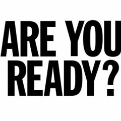 ARE YOU READY??