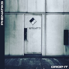Phenatiks - Drop It (Original Mix)