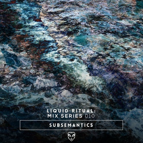 Liquid Ritual: Mix Series 010 - SubSemantics