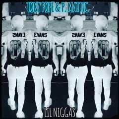 LIL Nigga- TonyPope ft.PMattic