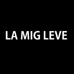 LA MIG LEVE feat. j milo
