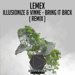 Illusionize & Vinne - Bring It Back ( Lemex Remix ) [ FREE DOWNLOAD ]