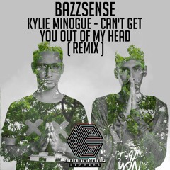 Kylie Minogue - Can't Get You Out Of My Head ( BazzSense Remix ) [ FREE DOWNLOAD ]