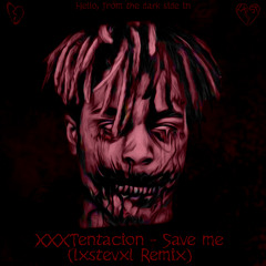 XXXTENTACION - Save me (LXSTEVXL remix)