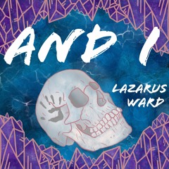 AND I - Lazarus Ward