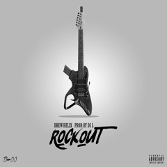 Drew Helix - Rock Out (Prod By DJ L)