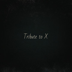 Tribute to X