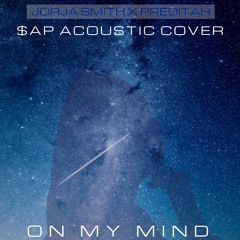 On My Mind by Jorja Smith ($AP Acoustic Cover)