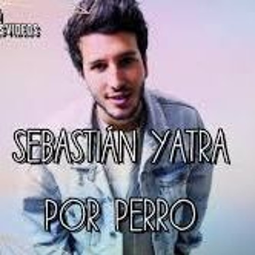Stream 98 - 2018 CORO FUK SEBASTIAN YATRA - POR PERRO [ DJROY´18 by DJ ROY online for free on SoundCloud