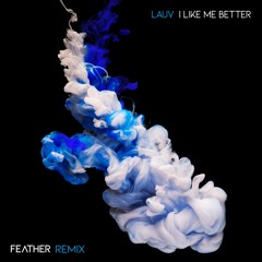 Lauv - I Like Me Better (Feather Remix)
