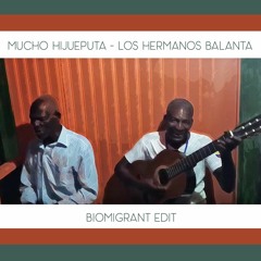 Mucho Hijueputa - Los Hermanos Balanta (Biomigrant EDIT)