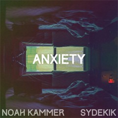 Noah Kammer - Anxiety (ft. SyDeKIK)