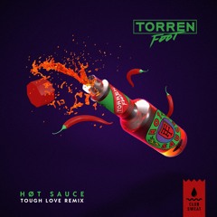 Torren Foot - Hot Sauce (Tough Love Remix)