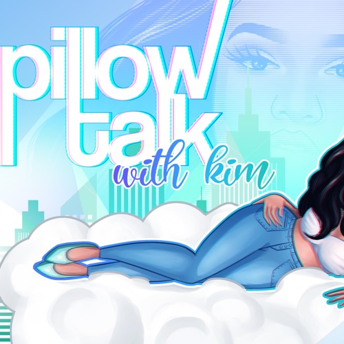 Pillow Talk with Kim ep 6