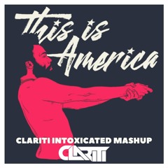 This Is America (Clariti Intoxicated Mashup)