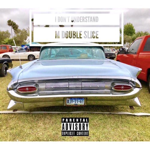 M Double Slice - I Dont Understand [@MDS1561]