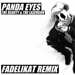 Panda Eyes - The Beauty & The Lazergun (Fadelikat Remix)