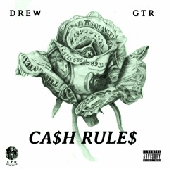 Cash Rules - Drew Ft. GTR