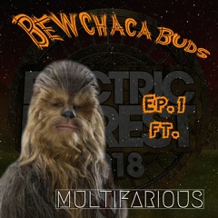 Bewchaca Buds Ep. 1 | Road To Electric Forest ft. Multifarious