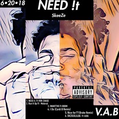 NEED it. (FT VON CHA$E)