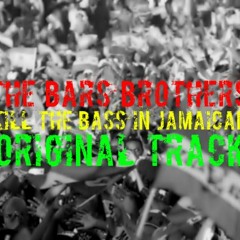 The Bars Brothers - Kill The Bass In Jamaican