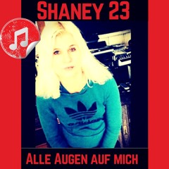 Shaney 23 - Alle Augen auf Mich