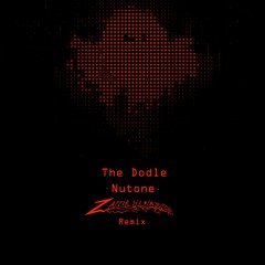 The Dodle - Nutone (Zapper the 3L3CTR1FY1NG Remix)