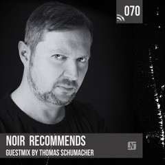Noir Recommends 070 Guestmix by Thomas Schumacher