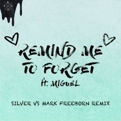 Kygo Feat Miguel - Remind Me To Forget (Silver Vs Mark Freeborn Remix)