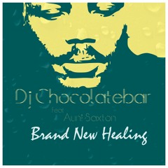 Dj Chocolatebar Feat. Auni Saxton - Brand New Healing