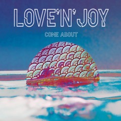 Love'n'Joy - Come About